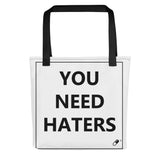 YOU NEED HATERS TOTE BAG