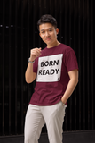 BORN READY T-SHIRT