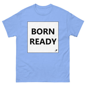 BORN READY T-SHIRT