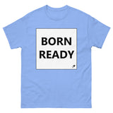 BORN READY T-SHIRT