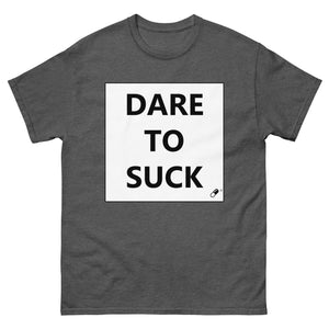 DARE TO SUCK T-SHIRT