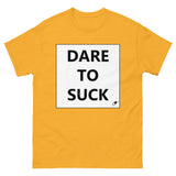 DARE TO SUCK T-SHIRT