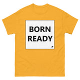 BORN READY T-SHIRT