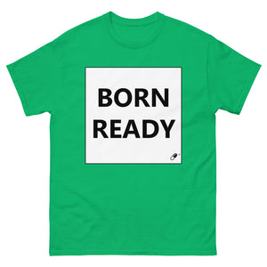 BORN READY T-SHIRT