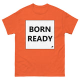 BORN READY T-SHIRT