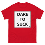 DARE TO SUCK T-SHIRT