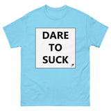 DARE TO SUCK T-SHIRT