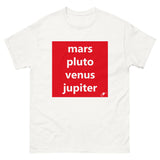 MARS PLUTO VENUS JUPITER T-SHIRT