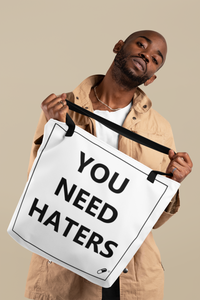 YOU NEED HATERS TOTE BAG