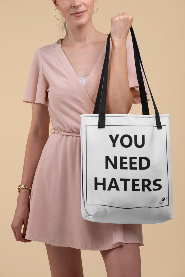 YOU NEED HATERS TOTE BAG