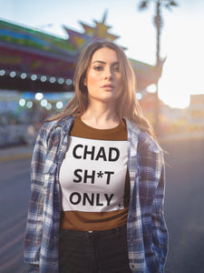 CHAD SH*T ONLY T-SHIRT