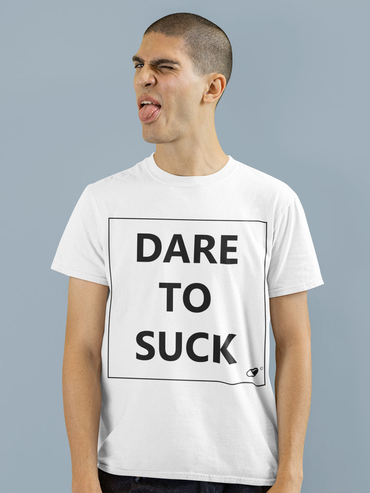 DARE TO SUCK T-SHIRT