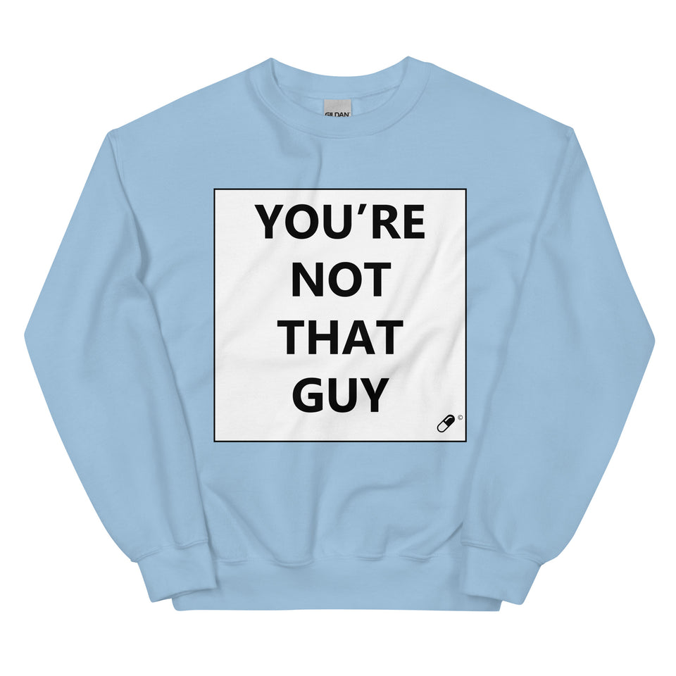 YOU'RE NOT THAT GUY SWEATER