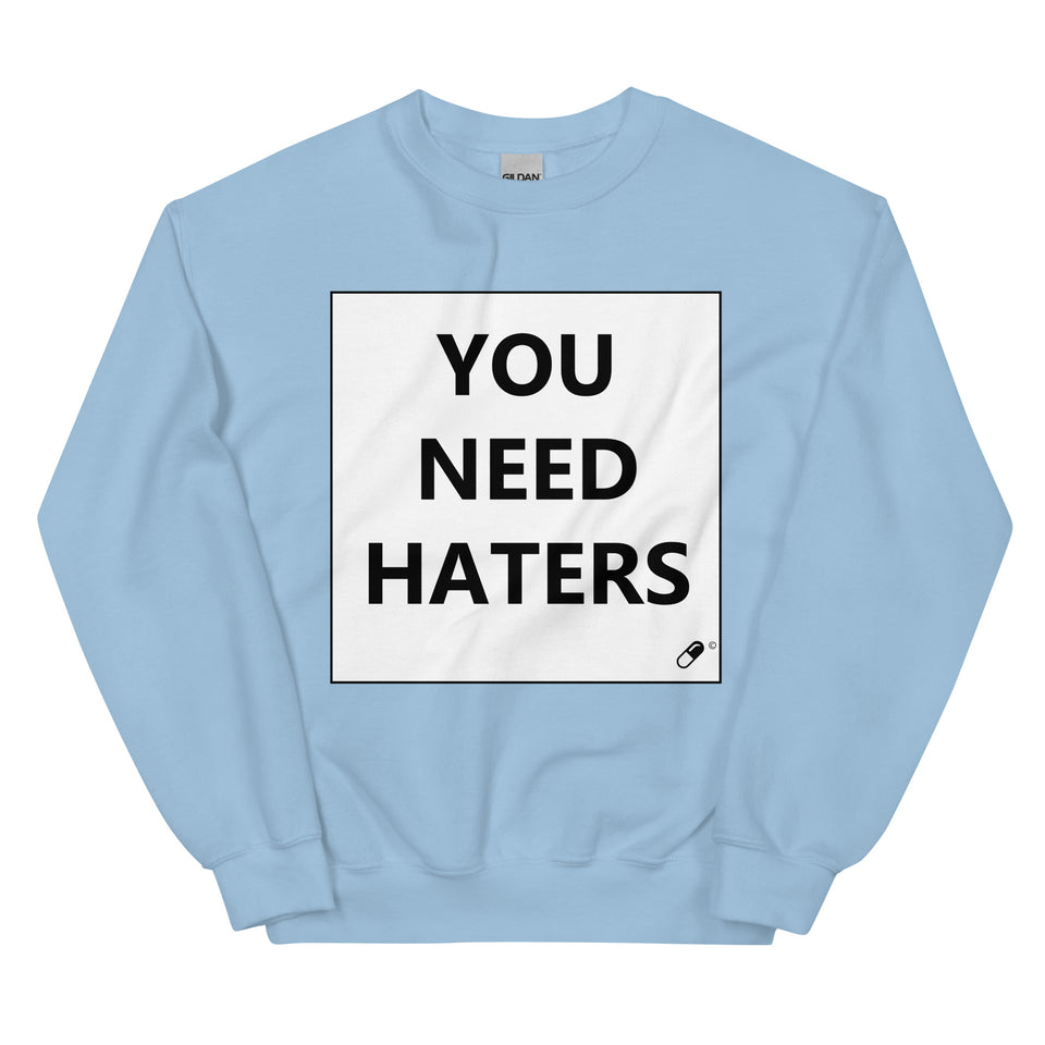 YOU NEED HATERS SWEATER