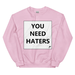 YOU NEED HATERS SWEATER