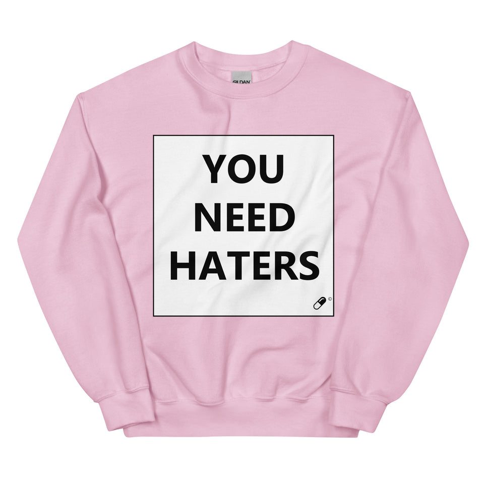 YOU NEED HATERS SWEATER