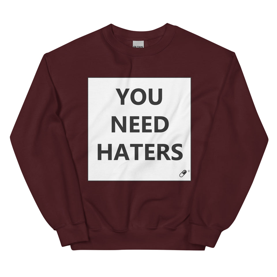 YOU NEED HATERS SWEATER