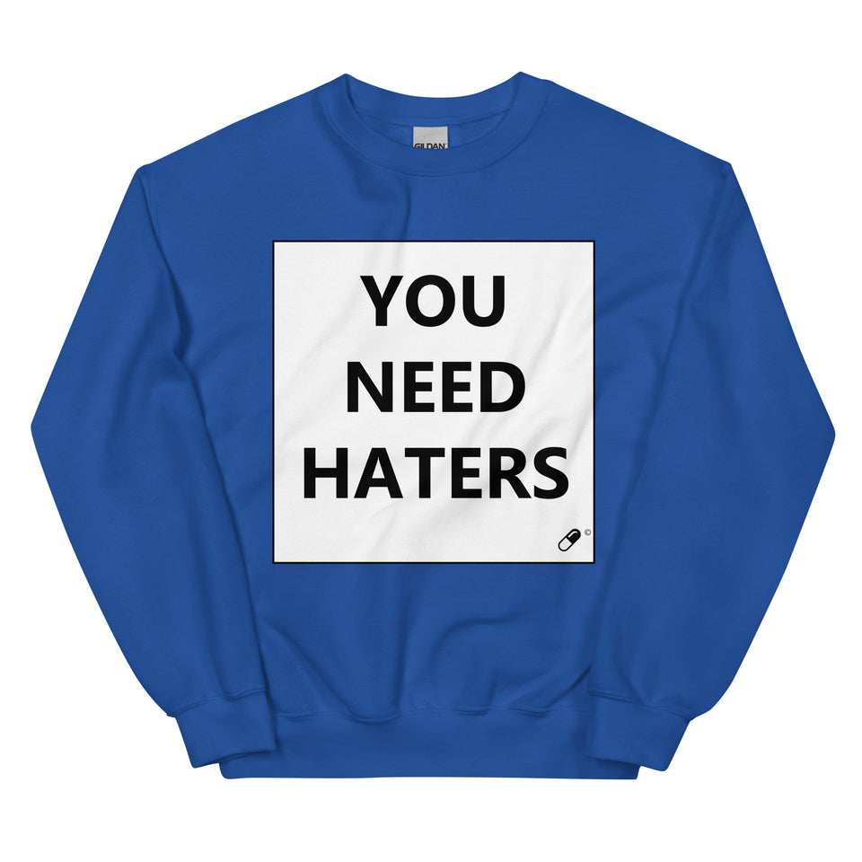 YOU NEED HATERS SWEATER