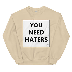 YOU NEED HATERS SWEATER