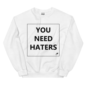 YOU NEED HATERS SWEATER