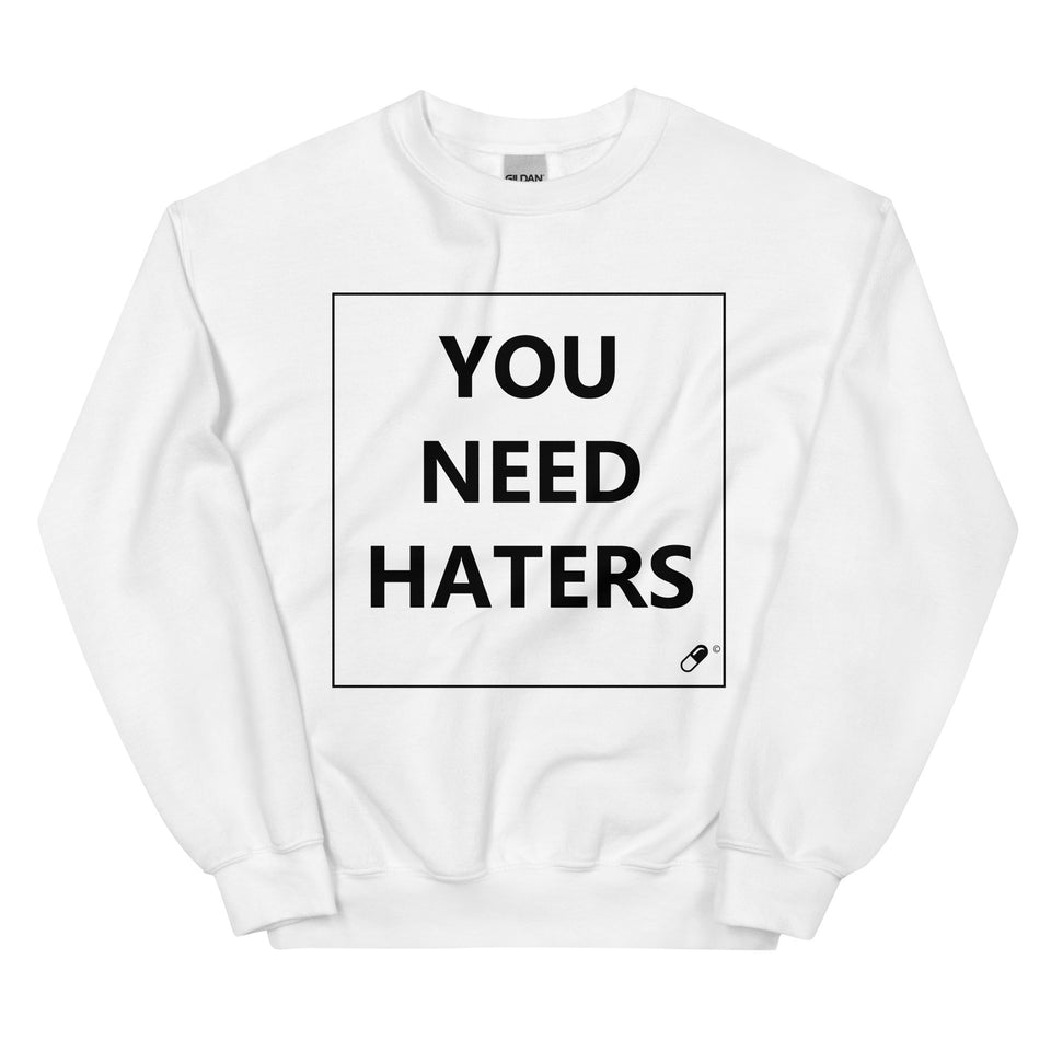 YOU NEED HATERS SWEATER