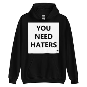 YOU NEED HATERS HOODIE