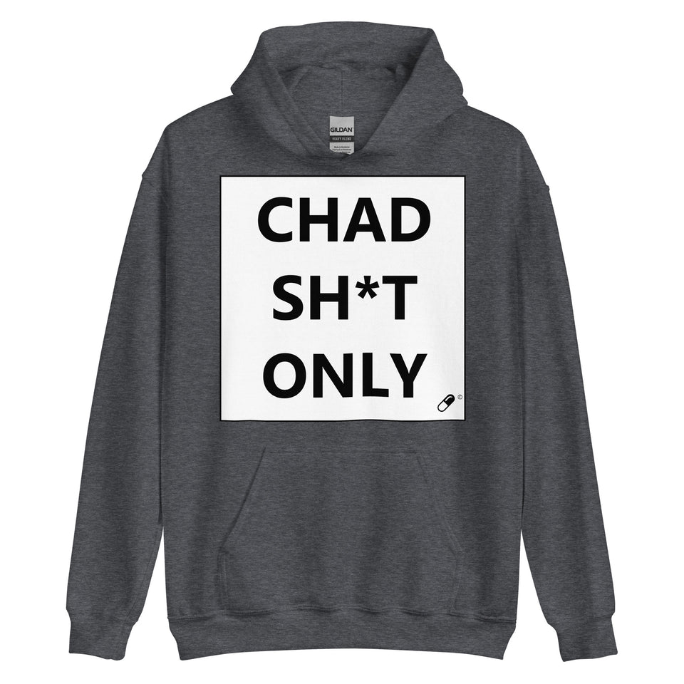 CHAD SH*T ONLY HOODIE