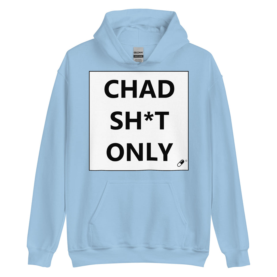 CHAD SH*T ONLY HOODIE