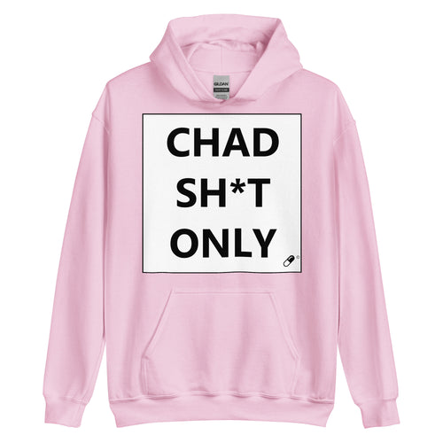 CHAD SH*T ONLY HOODIE