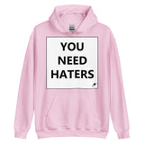 YOU NEED HATERS HOODIE